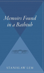 Title: Memoirs Found in a Bathtub, Author: Stanislaw Lem