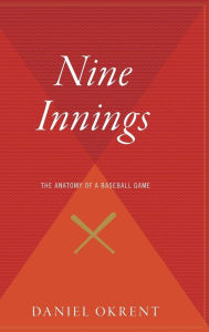 Title: Nine Innings: The Anatomy of a Baseball Game, Author: Daniel Okrent