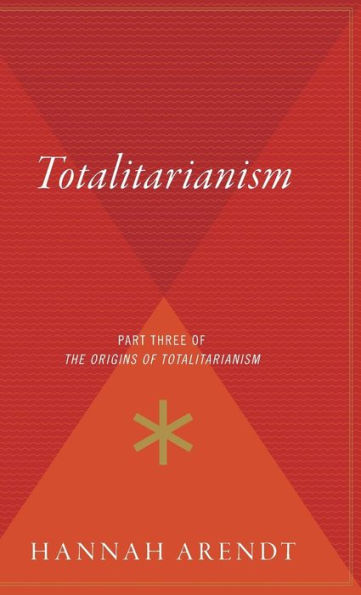 Totalitarianism: Part Three of The Origins of Totalitarianism