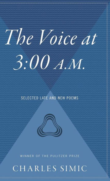 The Voice at 3:00 A.M.: Selected Late and New Poems