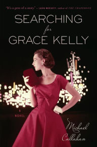 Title: Searching for Grace Kelly, Author: Michael Callahan