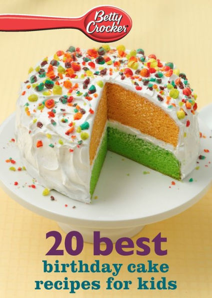 Betty Crocker 20 Best Birthday Cakes Recipes For Kids