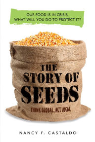 Title: The Story of Seeds: Think Global, Act Local, Author: Nancy F. Castaldo