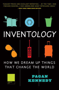 Title: Inventology: How We Dream Up Things That Change the World, Author: Pagan Kennedy