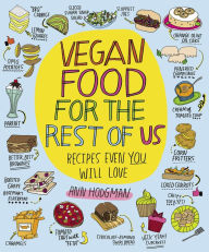 Title: Vegan Food For The Rest Of Us: Recipes Even You Will Love, Author: Ann Hodgman