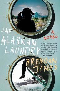 Title: The Alaskan Laundry: A Novel, Author: Brendan Jones