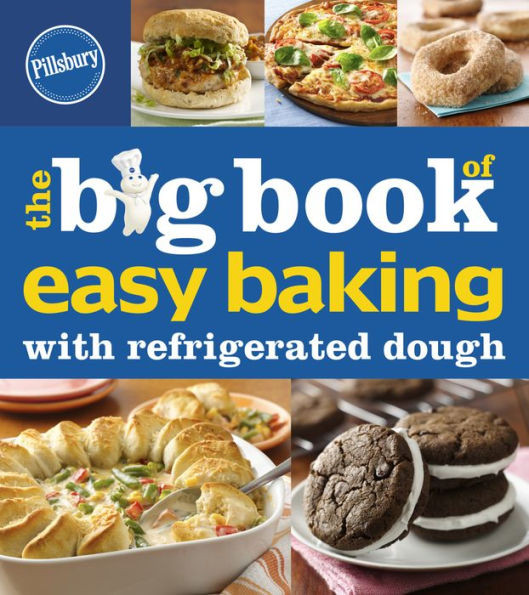 The Big Book of Easy Baking with Refrigerated Dough by Pillsbury ...