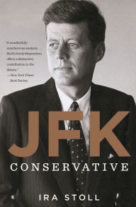 Title: Jfk, Conservative, Author: Ira Stoll