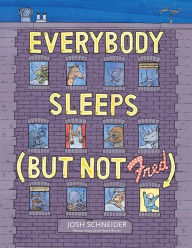 Title: Everybody Sleeps (But Not Fred), Author: Josh Schneider