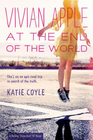 Title: Vivian Apple at the End of the World (Vivian Apple Series #1), Author: Katie Coyle