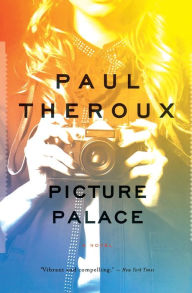Title: Picture Palace: A Novel, Author: Paul Theroux