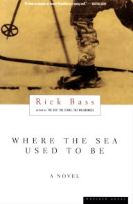 Title: Where the Sea Used to Be, Author: Rick Bass