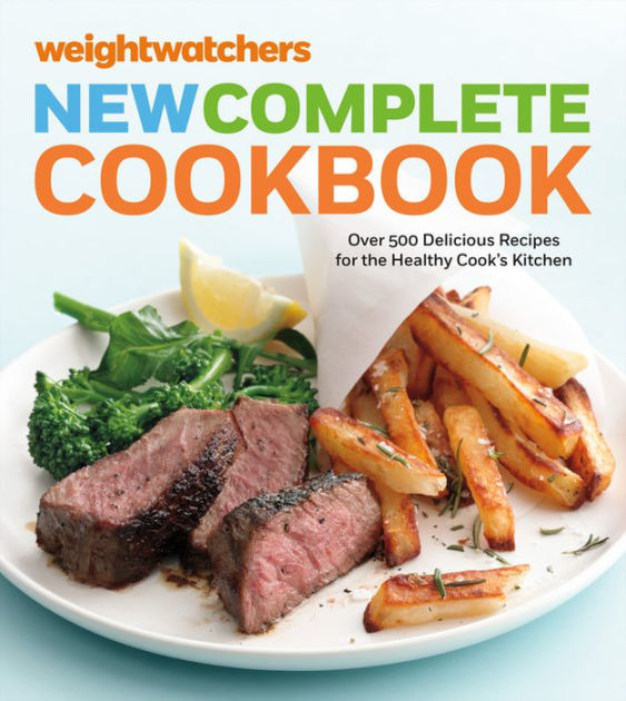 Weight Watchers New Complete Cookbook, Fifth Edition: Over 500 ...