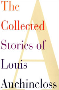 Title: The Collected Stories of Louis Auchincloss, Author: Louis Auchincloss