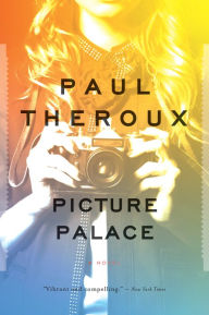 Title: Picture Palace: A Novel, Author: Paul Theroux