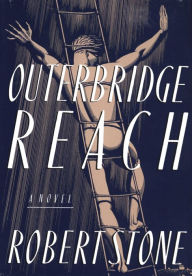 Title: Outerbridge Reach, Author: Robert Stone
