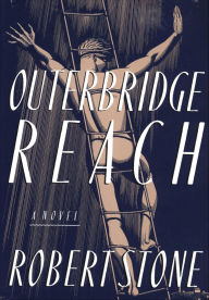 Title: Outerbridge Reach, Author: Robert Stone