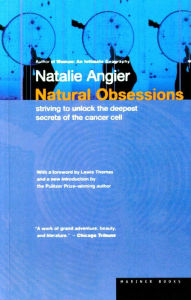 Title: Natural Obsessions: Striving to Unlock the Deepest Secrets of the Cancer Cell, Author: Natalie Angier