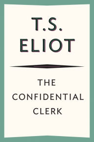 Title: The Confidential Clerk, Author: T. S. Eliot