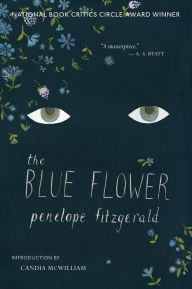 Title: The Blue Flower: A Novel, Author: Penelope Fitzgerald