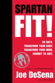 Free books online download ebooks Spartan Fit!  by Joe De Sena, John Durant