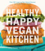Healthy Happy Vegan Kitchen: Over 220 Inspiring Plant-Based Recipes to Transform Your Health