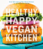 Healthy Happy Vegan Kitchen: Over 220 Inspiring Plant-Based Recipes to Transform Your Health