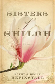 Title: Sisters of Shiloh: A Novel, Author: Kathy Hepinstall