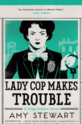 Lady Cop Makes Trouble (Kopp Sisters Series #2)