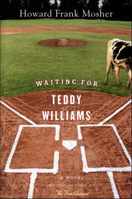 Title: Waiting for Teddy Williams, Author: Howard Frank Mosher