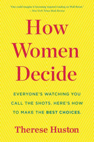 Title: How Women Decide, Author: Therese Huston