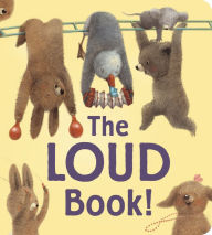 Title: The Loud Book! Padded Board Book, Author: Deborah Underwood