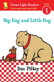 Title: Big Dog and Little Dog (Reader), Author: Dav Pilkey