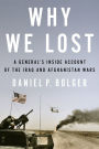 Why We Lost: A General's Inside Account of the Iraq and Afghanistan Wars