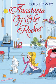 Title: Anastasia Off Her Rocker, Author: Lois Lowry