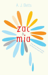 Title: Zac and Mia, Author: A. J. Betts