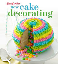 Title: Betty Crocker New Cake Decorating, Author: Betty Crocker Editors