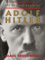 The Life and Death of Adolf Hitler