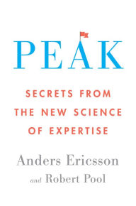 Title: Peak: Secrets from the New Science of Expertise, Author: Anders Ericsson