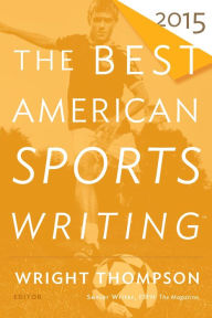 Title: The Best American Sports Writing 2015, Author: Wright Thompson