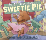 Title: The Misadventures of Sweetie Pie, Author: Chris Van Allsburg