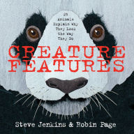 Title: Creature Features: Twenty-Five Animals Explain Why They Look the Way They Do, Author: Steve Jenkins