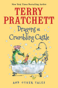 Title: Dragons at Crumbling Castle: And Other Tales, Author: Terry Pratchett