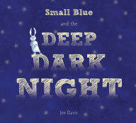Title: Small Blue and the Deep Dark Night, Author: Jon Davis