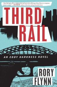 Title: Third Rail: An Eddy Harkness Novel, Author: Rory Flynn