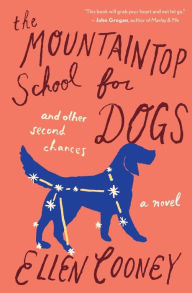 Title: The Mountaintop School for Dogs and Other Second Chances, Author: Ellen Cooney