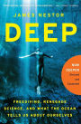 Deep: Freediving, Renegade Science, and What the Ocean Tells Us About Ourselves