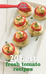 Title: Betty Crocker 20 Best Fresh Tomato Recipes, Author: Betty Crocker Editors