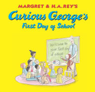 Title: Curious George's First Day of School, Author: H. A. Rey H. A. Rey