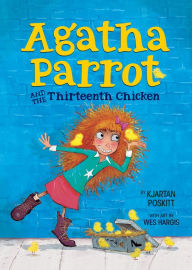 Title: Agatha Parrot and the Thirteenth Chicken, Author: Kjartan Poskitt